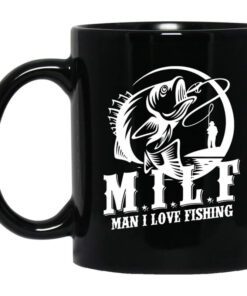 Milf Man I Love Fishing Mug.jpg