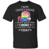 Minions I Have Crohns Disease I Dont Have The Energy To Pretend I Like You Today T Shirt.jpg