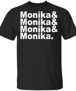 Monika Monika Monika Monika Shirt.jpg