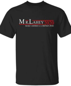 Mr Lahey 2020 Make America A Drinky Poo T Shirt.jpg