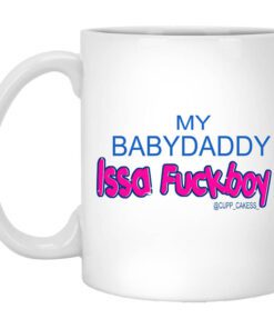 My Babydaddy Issa Fuckboy Mug.jpg