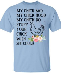 My Chick Bad My Chick Hood My Chick Do Funny Chicken T Shirt.jpg