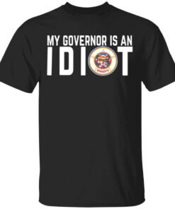 My Governor Is An Idiot Minnesota T Shirt.jpg