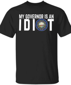 My Governor Is An Idiot New Hampshire T Shirt.jpg