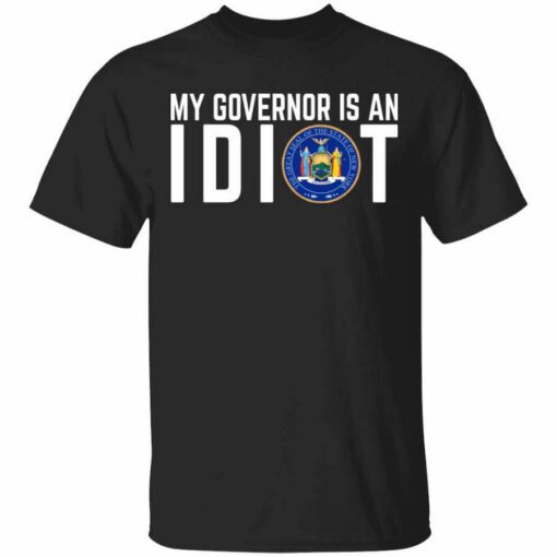 My Governor Is An Idiot New York T Shirt.jpg