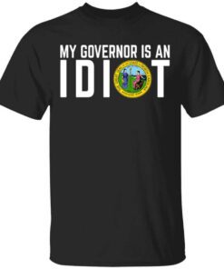 My Governor Is An Idiot North Carolina T Shirt 1.jpg