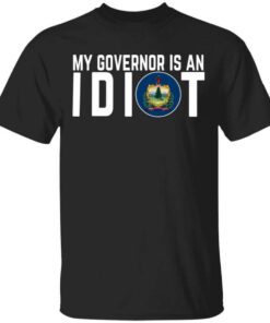 My Governor Is An Idiot Vermont T Shirt.jpg