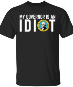 My Governor Is An Idiot Washington T Shirt.jpg