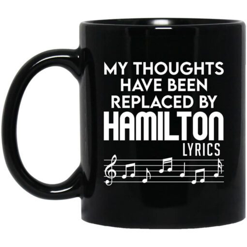 My Thoughts Have Been Replaced By Hamilton Lyrics Mug.jpg