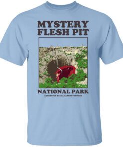 Mystery Flesh Pit National Park A Disaster Reclamation Venture Shirt.jpg