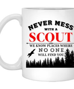 Never Mess With Scout We Know Places Where No One Will Find You Mug.jpg