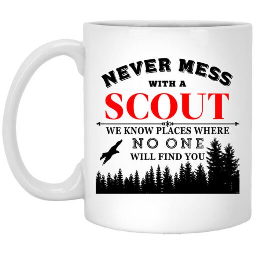 Never Mess With Scout We Know Places Where No One Will Find You Mug.jpg