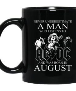 Never Underestimate A Man Who Listens To Ac Dc And Was Born In August Mug.jpg