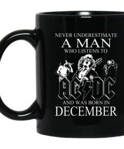 Never Underestimate A Man Who Listens To Ac Dc And Was Born In December Mug.jpg