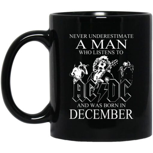 Never Underestimate A Man Who Listens To Ac Dc And Was Born In December Mug.jpg