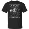 Never Underestimate A Man Who Listens To Ac Dc And Was Born In February T Shirt.jpg