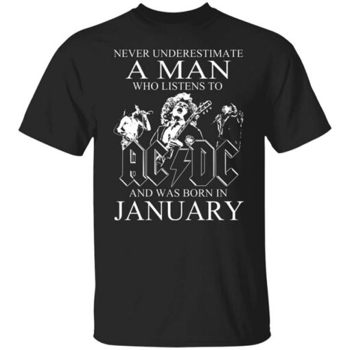 Never Underestimate A Man Who Listens To Ac Dc And Was Born In January T Shirt.jpg