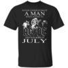 Never Underestimate A Man Who Listens To Ac Dc And Was Born In July T Shirt.jpg