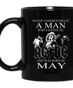 Never Underestimate A Man Who Listens To Ac Dc And Was Born In May Mug.jpg