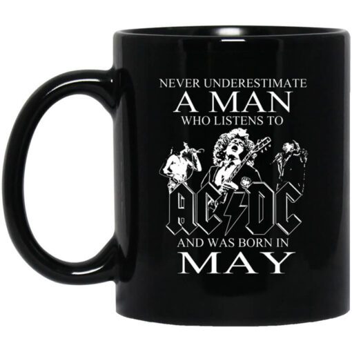 Never Underestimate A Man Who Listens To Ac Dc And Was Born In May Mug.jpg