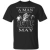 Never Underestimate A Man Who Listens To Ac Dc And Was Born In May T Shirt.jpg