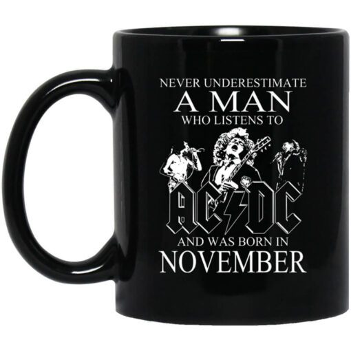 Never Underestimate A Man Who Listens To Ac Dc And Was Born In November Mug.jpg