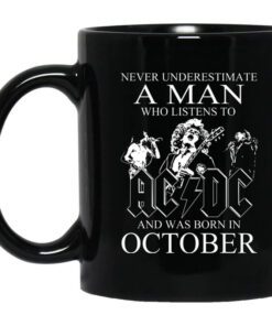 Never Underestimate A Man Who Listens To Ac Dc And Was Born In October Mug.jpg