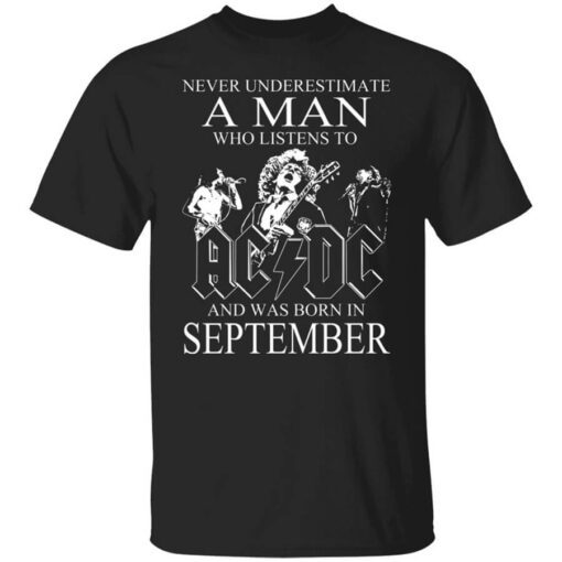 Never Underestimate A Man Who Listens To Ac Dc And Was Born In September T Shirt.jpg