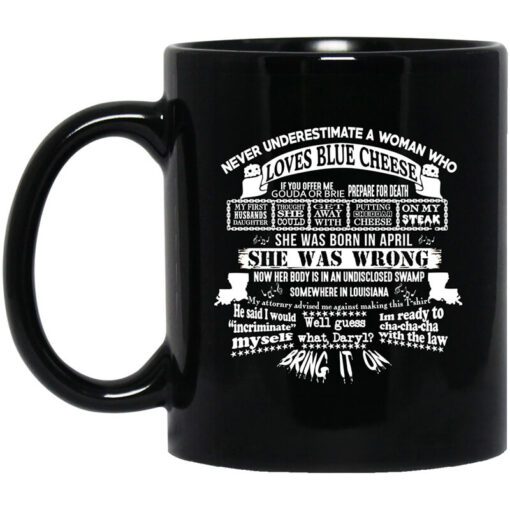 Never Underestimate A Woman Who Loves Blue Cheese And Was Born In April Funny Mug.jpg