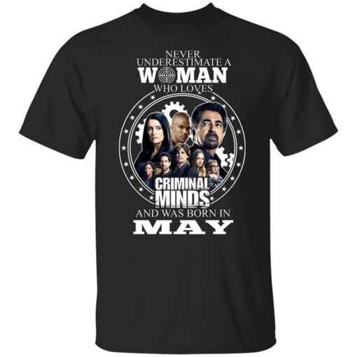 Never Underestimate A Woman Who Loves Criminal Minds And Was Born In May T Shirt.jpg