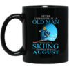 Never Underestimate An Old Man Who Loves Skiing And Was Born In August Mug.jpg