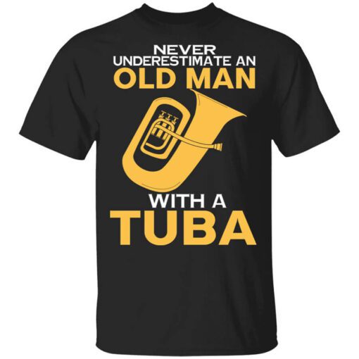 Never Underestimate An Old Man With A Tuba T Shirt.jpg