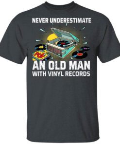 Never Underestimate An Old Man With Vinyl Records T Shirt.jpg