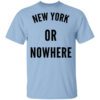 New York Or Nowhere Shirt.jpg