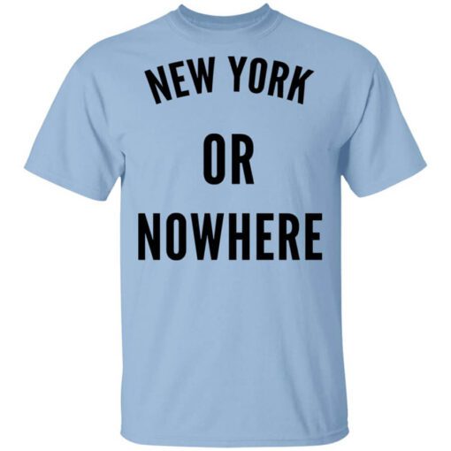 New York Or Nowhere Shirt.jpg