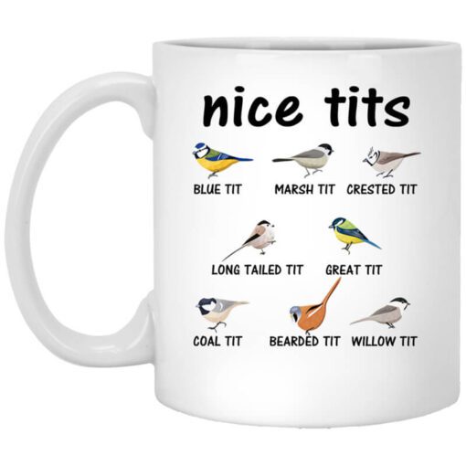 Nice Tits Blue Tit Marsh Tit Crested It Long Tailed It Great It Mug.jpg