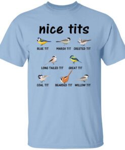 Nice Tits Blue Tit Marsh Tit Crested It Long Tailed It Great It T Shirt.jpg