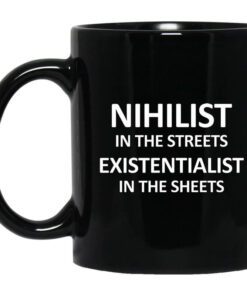 Nihilist In The Streets Existentialist In The Sheets Mug.jpg