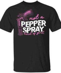 Not A Pepper Spray Kind Of Girl T Shirt.jpg