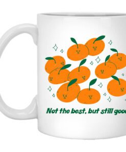 Not The Best But Still Good Mug.jpg