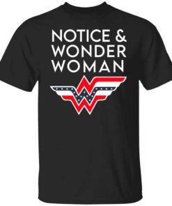 Notice And Wonder Woman T Shirt.jpg