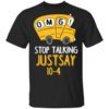 Omg Stop Talking Just Say 10 4 T Shirt.jpg