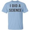 Okay To Be Smart I Did A Science T Shirt.jpg