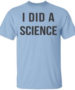 Okay To Be Smart I Did A Science T Shirt.jpg