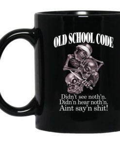 Old School Code Didnt See Nothing Mug.jpg