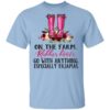 On The Farm Rubber Boots Go With Anything Especially Pajamas T Shirt.jpg