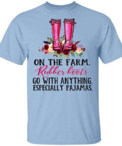 On The Farm Rubber Boots Go With Anything Especially Pajamas T Shirt.jpg