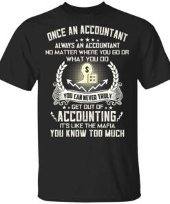 Once An Accountant Always An Accountant No Matter Where You Go Or What You Do T Shirt.jpg