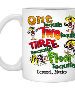 One Tequila Two Tequila Three Tequila Floor Mexico Mug.jpg