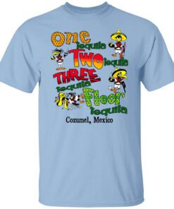 One Tequila Two Tequila Three Tequila Floor Mexico Shirt.jpg